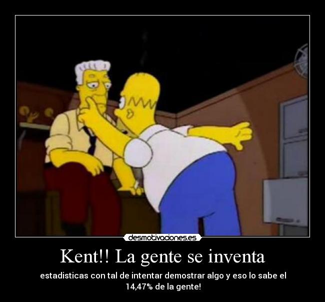 Kent!! La gente se inventa -