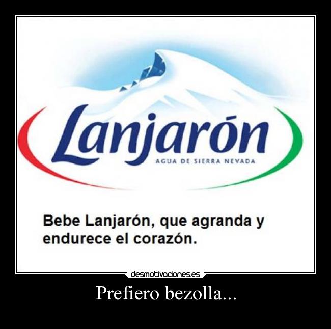 Prefiero bezolla... - 