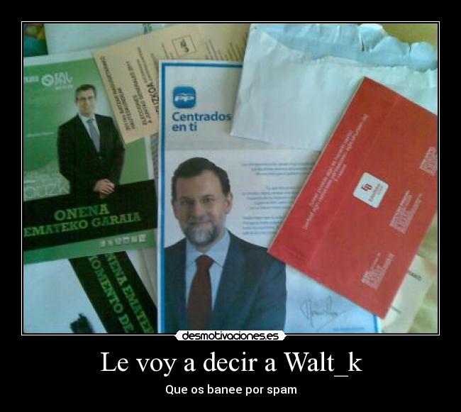 Le voy a decir a Walt_k - 