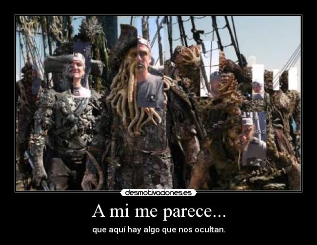 A mi me parece... - que aquí hay algo que nos ocultan.