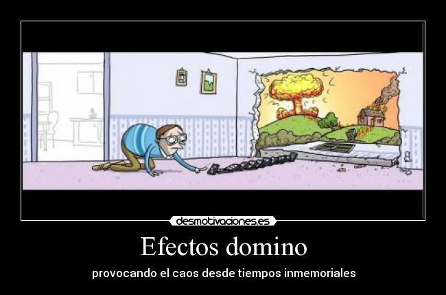 Efectos domino - provocando el caos desde tiempos inmemoriales