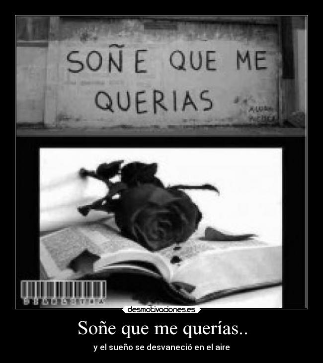 Soñe que me querías.. - y el sueño se desvaneció en el aire