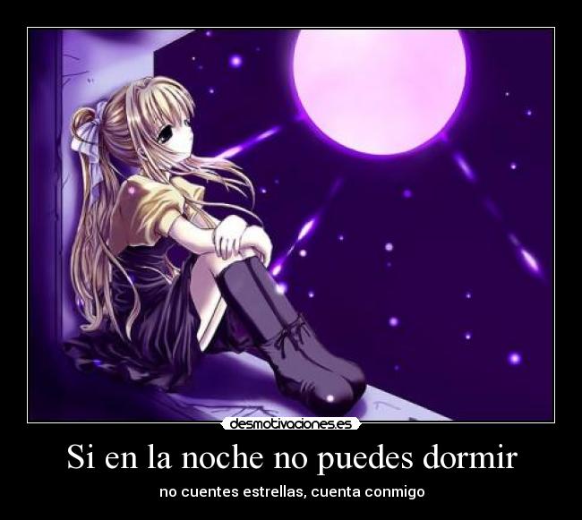 Si en la noche no puedes dormir - no cuentes estrellas, cuenta conmigo