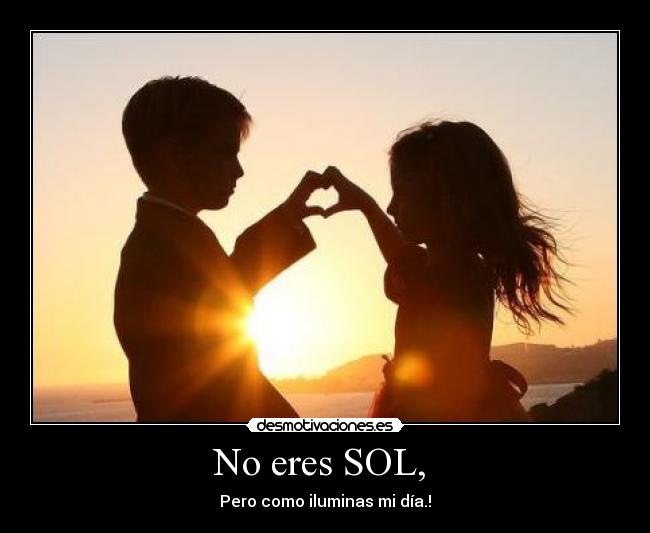 No eres SOL,  - 