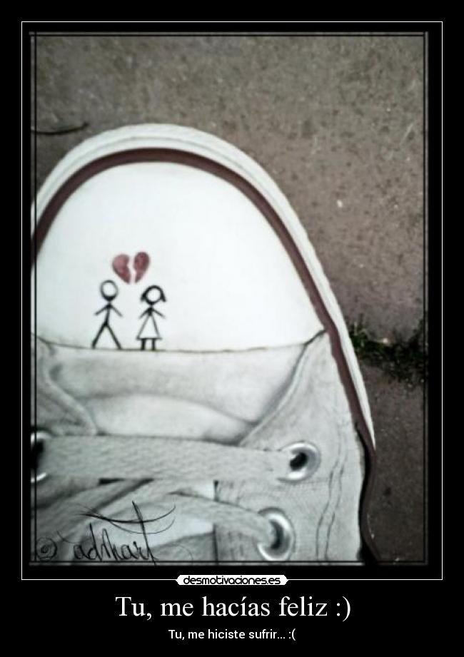 Tu, me hacías feliz :) -