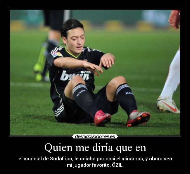 Quien me diría que en -