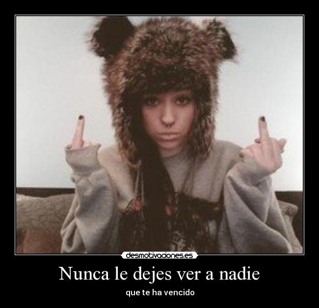 Nunca le dejes ver a nadie -