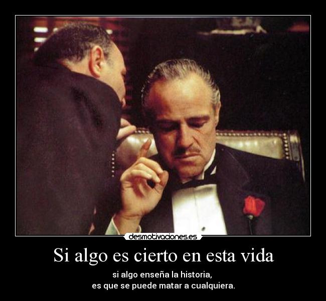 Si algo es cierto en esta vida -