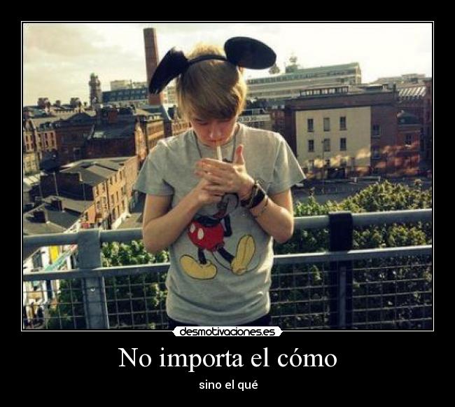 No importa el cómo -