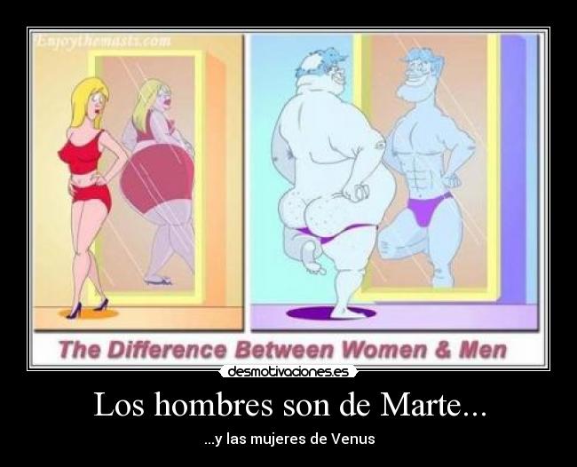 Los hombres son de Marte... - ...y las mujeres de Venus