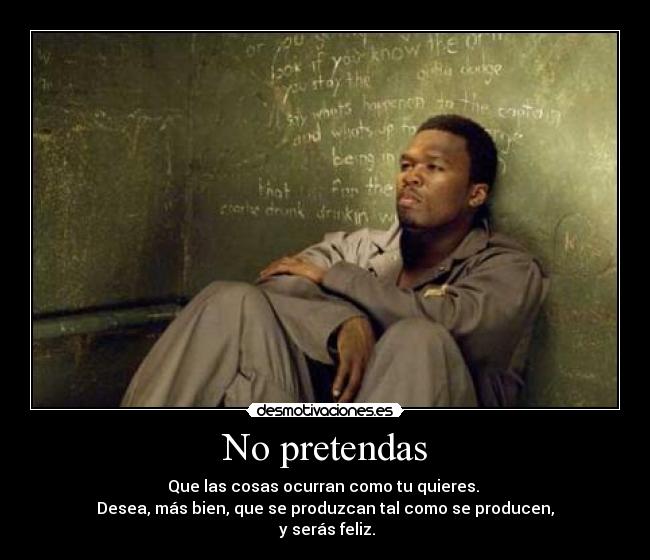 No pretendas -