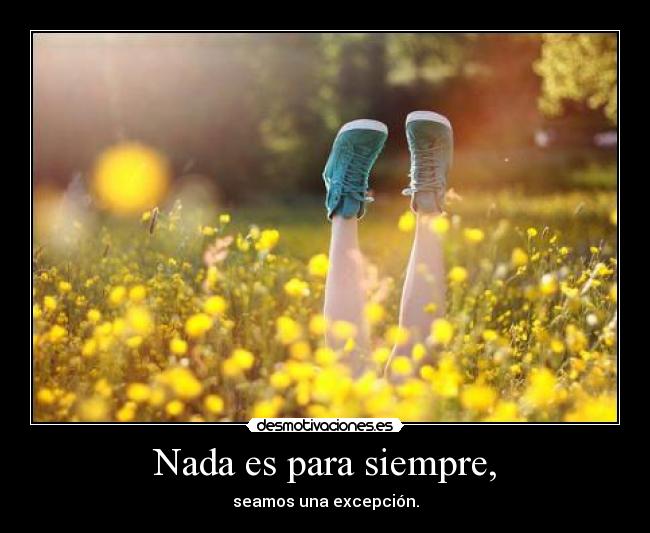 Nada es para siempre, - 