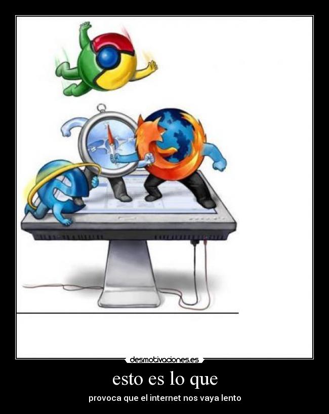esto es lo que - provoca que el internet nos vaya lento