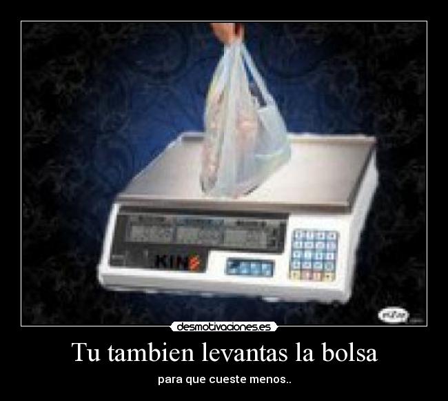 Tu tambien levantas la bolsa - 