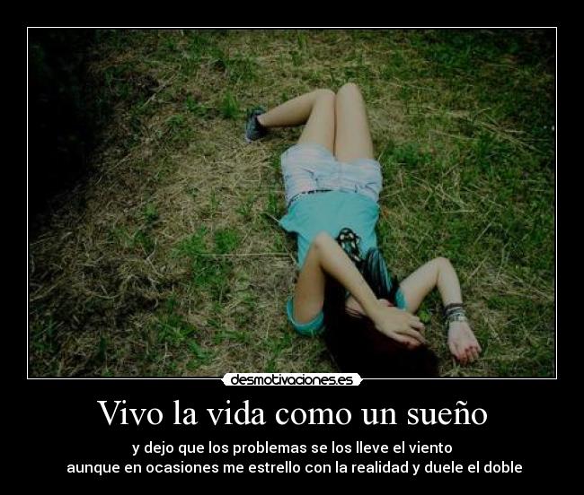 Vivo la vida como un sueño -