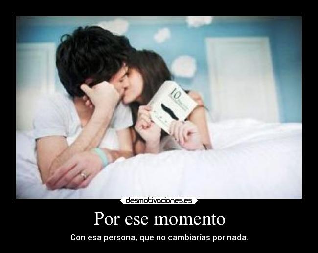 Por ese momento -
