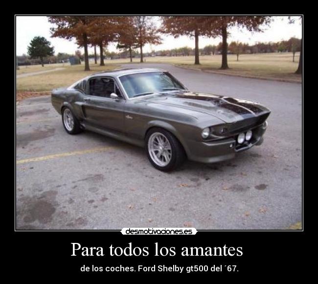 Para todos los amantes  - de los coches. Ford Shelby gt500 del ´67.