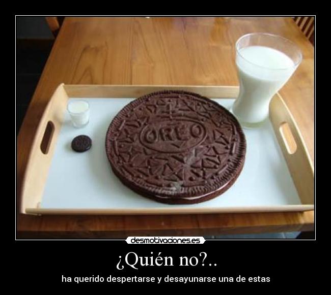 ¿Quién no?.. - ha querido despertarse y desayunarse una de estas