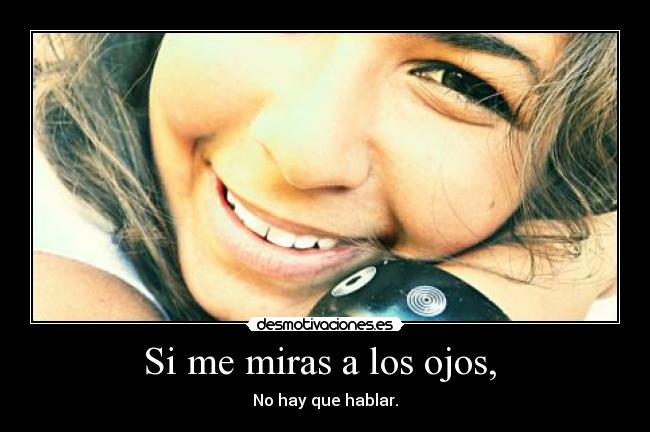 Si me miras a los ojos,  - 