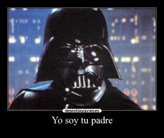 carteles padre darth vader soy padre desmotivaciones