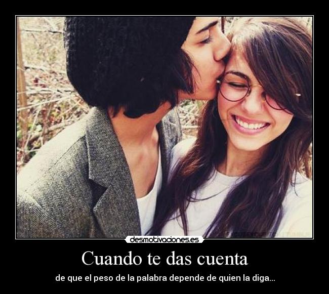 carteles cuando das cuenta que peso palabra depende quien diga desmotivaciones