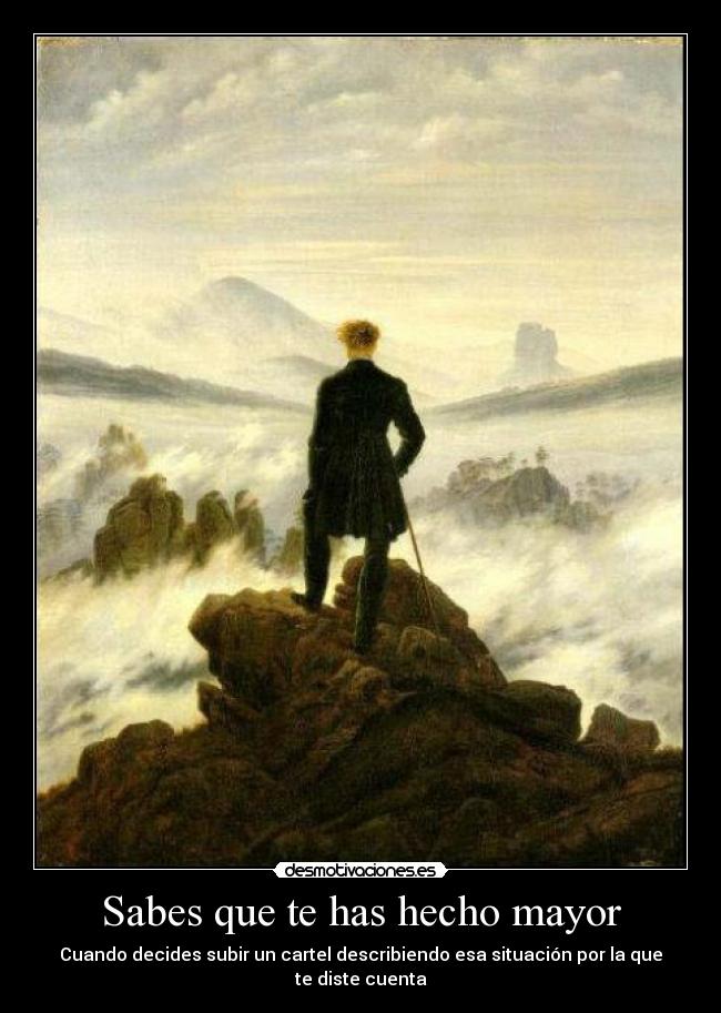 Sabes que te has hecho mayor -