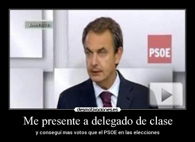Me presente a delegado de clase - y conseguí mas votos que el PSOE en las elecciones