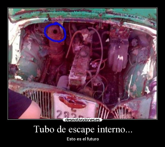 Tubo de escape interno... - Esto es el futuro