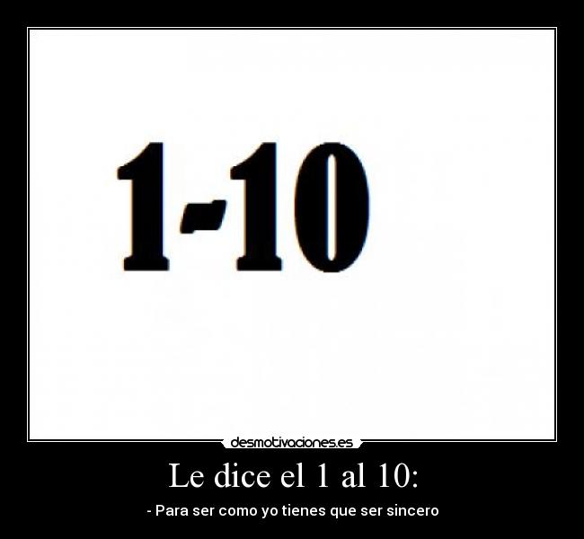 Le dice el 1 al 10: - 