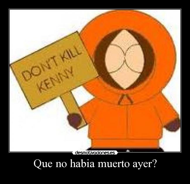 Que no habia muerto ayer? - 