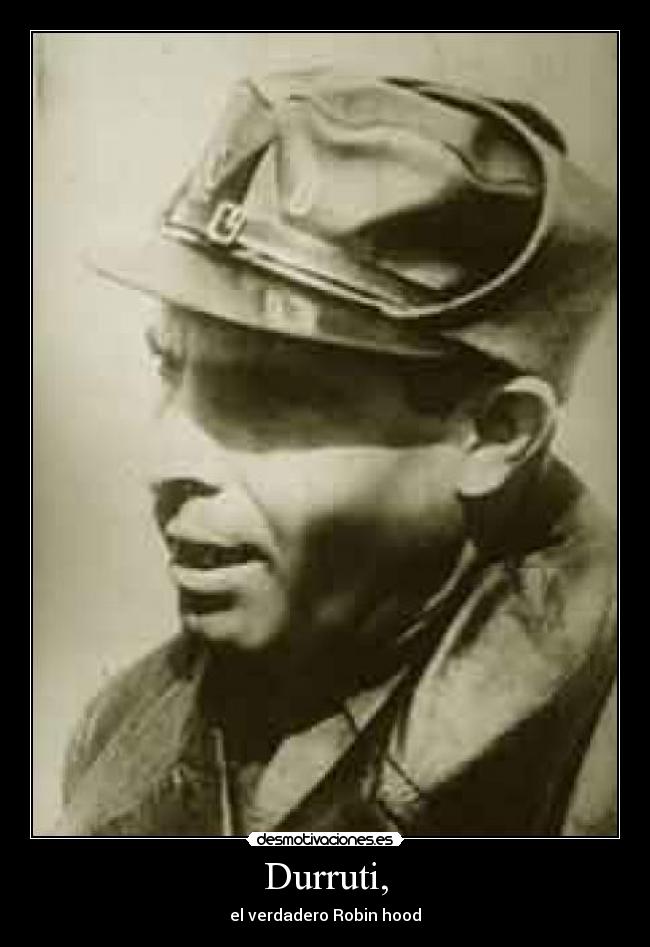 Durruti, - el verdadero Robin hood