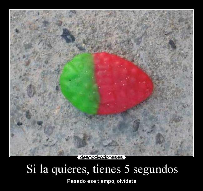 Si la quieres, tienes 5 segundos -