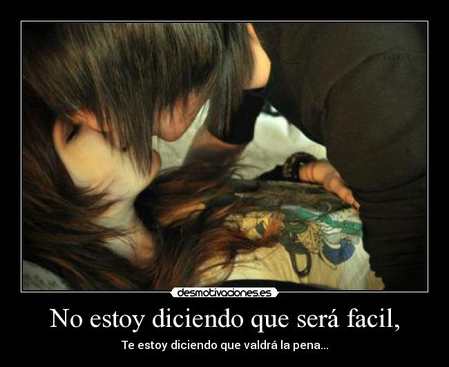 No estoy diciendo que será facil, - 