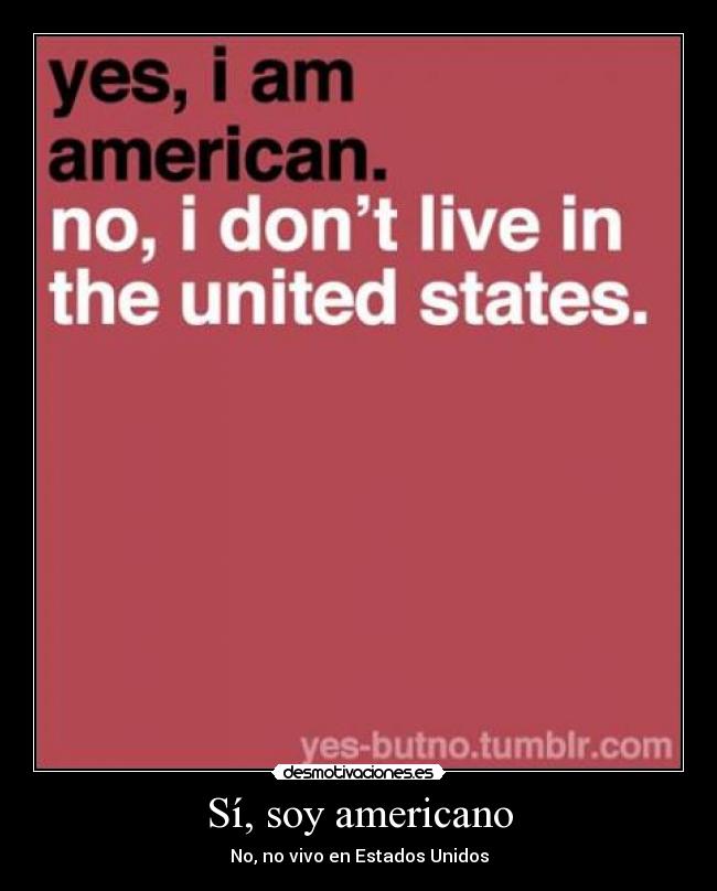 Sí, soy americano -