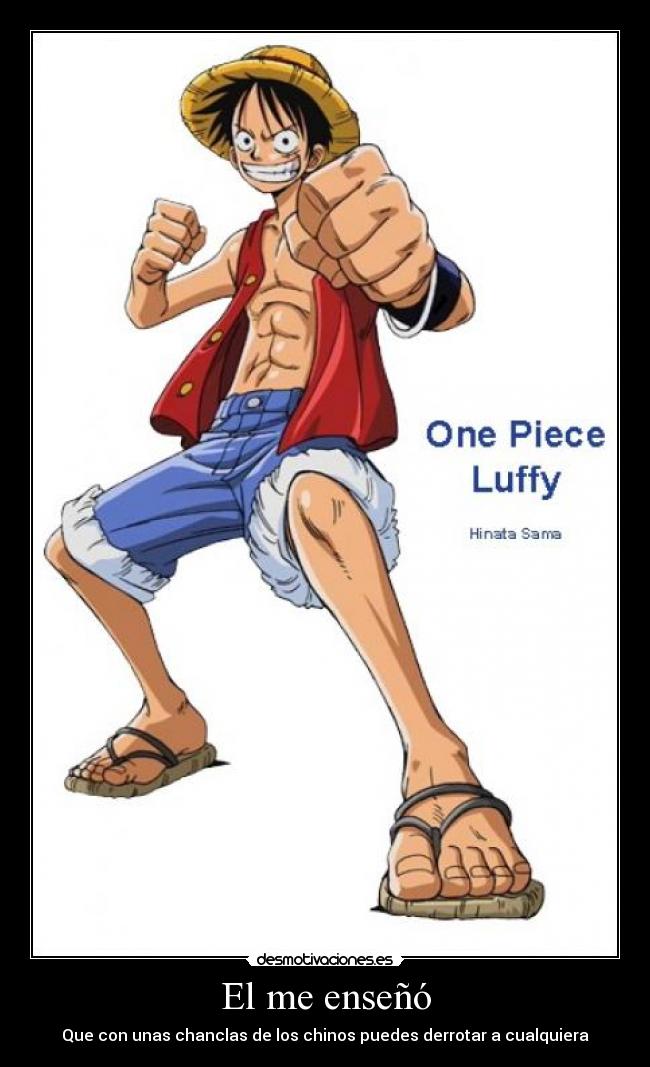 El me enseñó - Que con unas chanclas de los chinos puedes derrotar a cualquiera