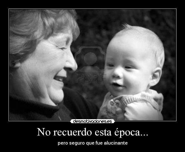 No recuerdo esta época... -