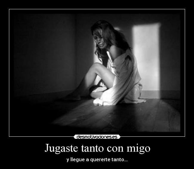 Jugaste tanto con migo - 