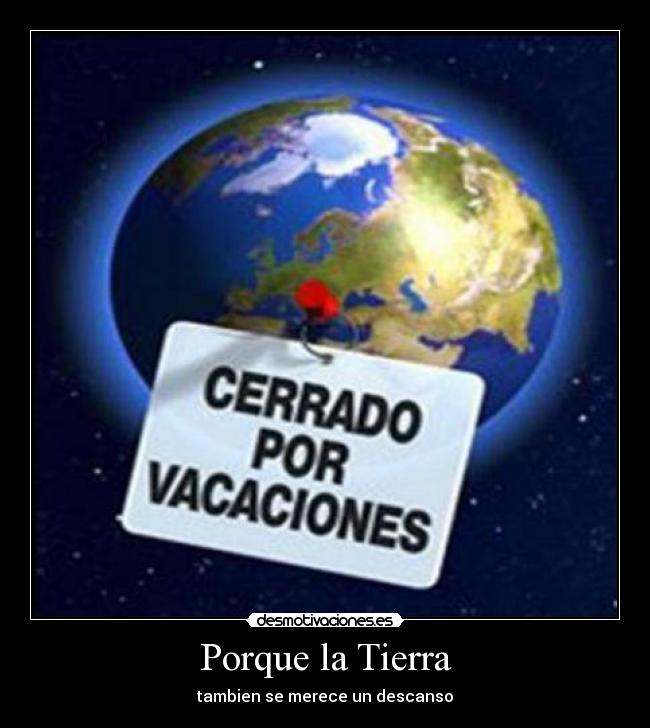 Porque la Tierra -