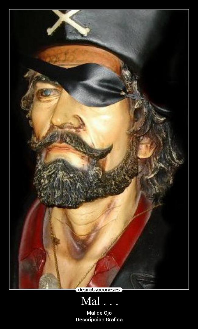 Mal . . . - Mal de Ojo
Descripción Gráfica