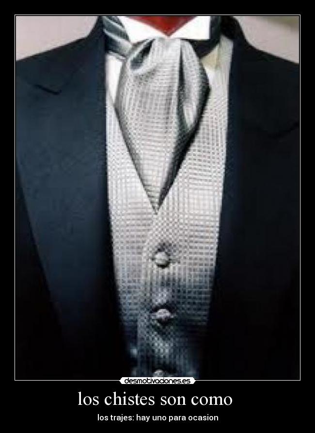 los chistes son como - los trajes: hay uno para ocasion