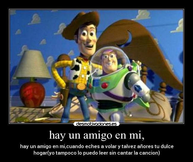 hay un amigo en mi, -