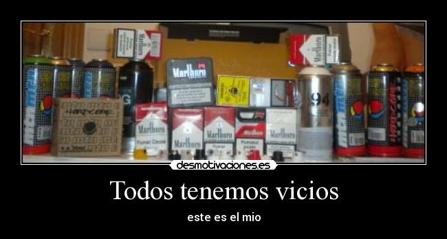 Todos tenemos vicios -