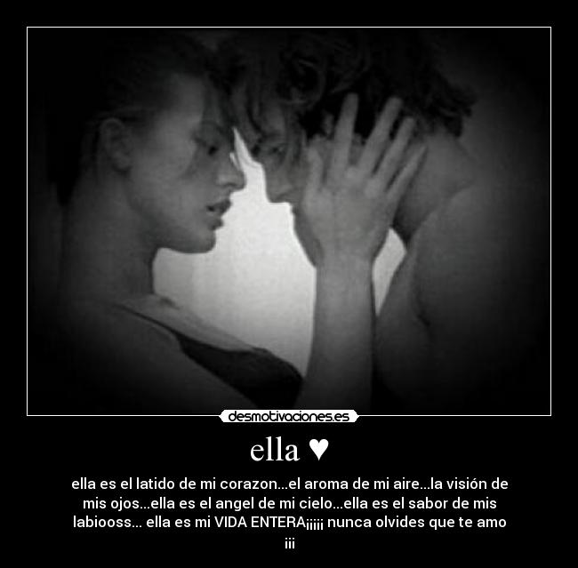 ella ♥ - ella es el latido de mi corazon...el aroma de mi aire...la visión de
mis ojos...ella es el angel de mi cielo...ella es el sabor de mis
labiooss... ella es mi VIDA ENTERA¡¡¡¡¡ nunca olvides que te amo
¡¡¡