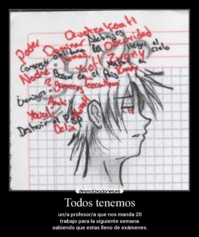 Todos tenemos - un/a profesor/a que nos manda 20
trabajo para la siguiente semana
sabiendo que estas lleno de exámenes.