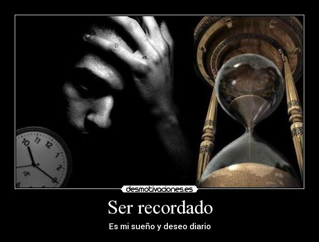 Ser recordado -