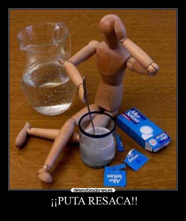 ¡¡PUTA RESACA!! - 