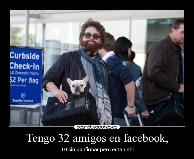 Tengo 32 amigos en facebook, - 