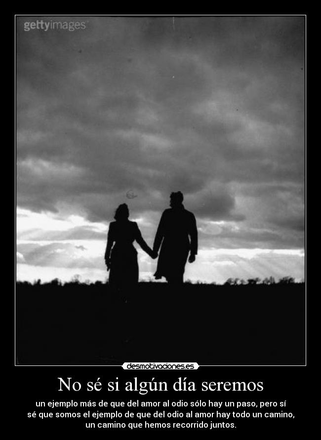 No sé si algún día seremos - 