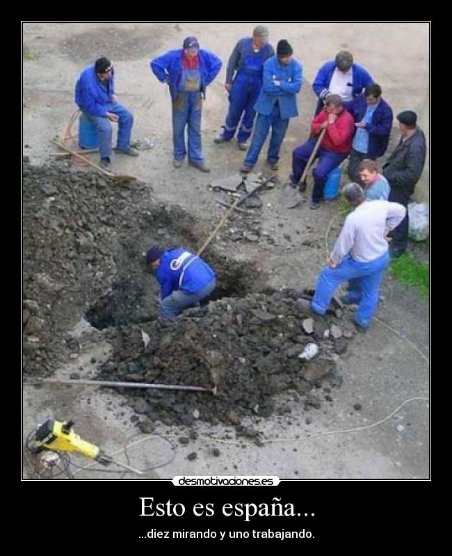 Esto es españa... - ...diez mirando y uno trabajando.