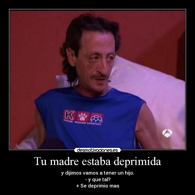 Tu madre estaba deprimida - 